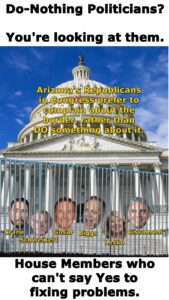 Do-Nothing Politicians? Arizona's Republicans in Congress prefer to complain about the border, rather than DO something about it.