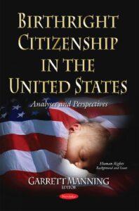 Birthright Citizenship in the United States: Analyses and Perspectives (Human Rights: Background and Issues)